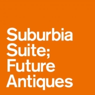 Suburbia Suite: Future Antiques EPy2018 R[h̓ Ձz  (7C`VOR[h)