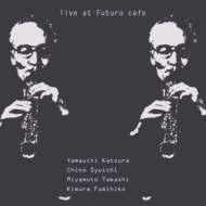  /  / δ / ¼ʸɧ/Live At Futuro Cafe