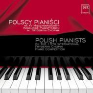 Polish Pianists-15th International Chopin Piano Competition 2005: Blechacz Banasik Trzaskowski Kortus