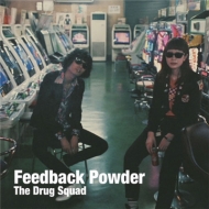 The Drug Squad/Feedback Powder