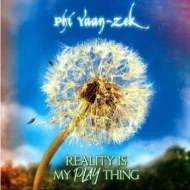 Phi Yaan-Zek/Reality Is My Play Thing