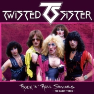 Twisted Sister/Rock 'n'Roll Saviors - The Early Years