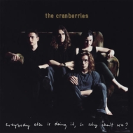 Cranberries/Everybody Else Is Doing It So Why Can't We?