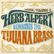 Herb Alpert/Music 3 - Herb Alpert Reimagines The Tijuana Brass