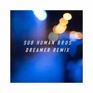 Sub Human Bros/Dreamer Remix