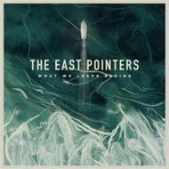 East Pointers/What We Leave Behind