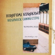 Hirofumi Kurokawa Bushwick Connective (黒河博文)/Borderless