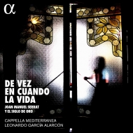 De Vez En Cuando La Vida -Spanish Golden Age Dialogues with Serrat : Alarcon / Cappella Mediterranea