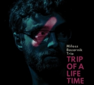 Milosz Bazaik Bazarnik/Trip Of A Lifetime