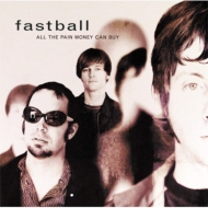 Fastball/All The Pain Money Can Buy(Remastered 20th Anniversary Edition)