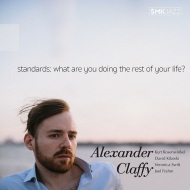 Alexander Claffy/Standards What Are You Doing The Rest Of Your Life?