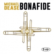 Michael Dease/Bonafide