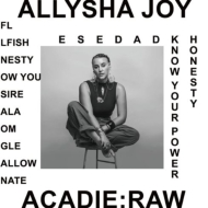 Allysha Joy/Acadie Raw