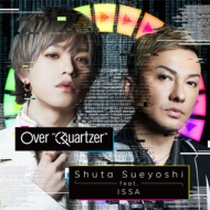 Shuta Sueyoshi feat. ISSA/Over Quartzer (+dvd)