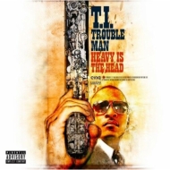 T. I./Trouble Man Heavy Is The Head