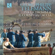 テレマン（1681-1767）/Per La Tromba-il Corno Da Caccia： J-f ＆ P-y. madeuf(Tp Hr) Ensemble Eolus