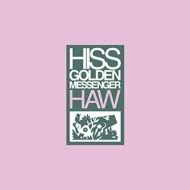 Hiss Golden Messenger/Haw