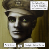 Mick Harvey / Christopher Richard Barker/Fall And Rise Of Edgar Bourchier And The Horrors Of War