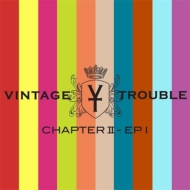 Vintage Trouble/Chapter II