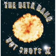 Beta Band/Hot Shots 2