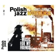 Big Band Katowice/Music For My Friends (Polish Jazz Vol 52)