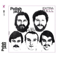 Extra Ball/Go Ahead (Polish Jazz Vol 59)