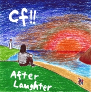 cf!!/After Laughter