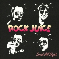 ROCK JUICE/Drink All Night