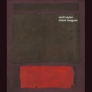 Cecil Taylor/Silent Tongues