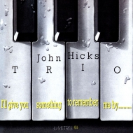 John Hicks/I'll Give You Something To Remember Me By