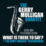 Gerry Mulligan/What Is Here To Say? + Navy Swings Recordings