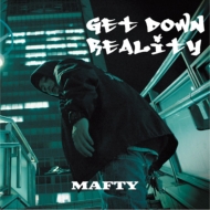 MAFTY/Get Down Reality