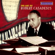 ピアノ作品集/Casadesus： The Art Of Robert Casadesus