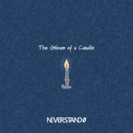 NEVERSTAND/The Gleam Of A Candle