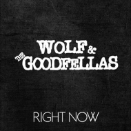 WOLF  THE GOODFELLAS/Right Now
