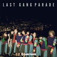 GANG PARADE/Last Gang Parade