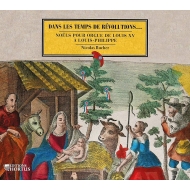 Organ Classical/Dans Les Temps De Revolutions-noels Pour Orgue De Louis 15 Nicolas Bucher(Organ)