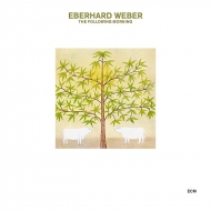 Eberhard Weber/Following Morning
