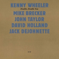 Kenny Wheeler / Michael Brecker / John Taylor/Double Double You