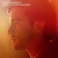 Jack Savoretti/Singing To Strangers