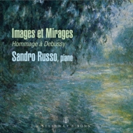 ピアノ作品集/Sandro Russo： Images Et Mirages-hommage A Debussy