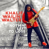 Khalif Wailin Walter/Nothin'Left To Lose