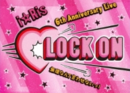 iRis/Iris 6th Anniversary Live lock On ̵ʤƸ碌ʤ! (+cd)(Ltd)