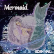 EDEN HALL/Mermaid