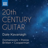 Dale Kavanagh: 20th Century Guitar-domeniconi, Ponce, Britten, Cooperman