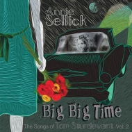Annie Sellick/Big Big Time�� The Songs Of Tom Sturdevant Vol.2