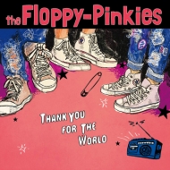 the Floppy-Pinkies/Thank You For The World