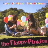 the Floppy-Pinkies/Let's Talk About Glitter Balloons