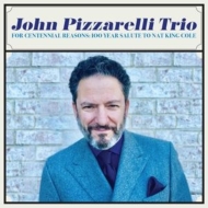 John Pizzarelli/For Centennial Reasons 100 Year Salute To Nat King Cole