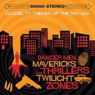 Soundtrack/Danger Men. Mavericks. Thrillers  Twilight Zones Classic Tv Themes Of The 50s  60s